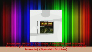 PDF Download  Insectos Utiles Y Daninos  Helpful and Harmful Insects El Mundo De Los Insectos  the Read Online