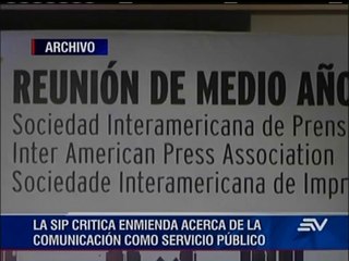 Enmienda sobre la comunicación es "duro revés para la libertad de expresión en Ecuador", según SIP