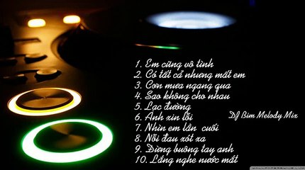 Liên Khúc Nhạc Trẻ Về Tình Yêu Remix Hay Nhất 2014 - Nonstop Việt Mix - Em Cũng Vô Tình