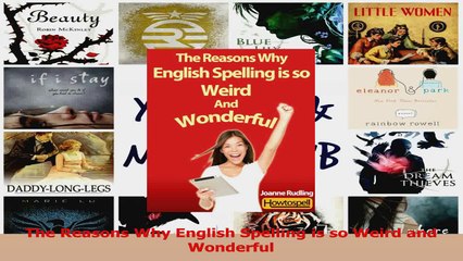 PDF Download  The Reasons Why English Spelling is so Weird and Wonderful Download Online