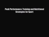 Peak Performance: Training and Nutritional Strategies for Sport [Read] Full Ebook