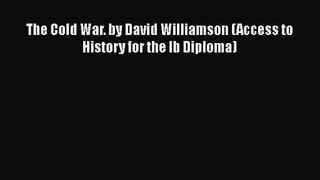 The Cold War. by David Williamson (Access to History for the Ib Diploma) [Download] Online