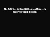The Cold War. by David Williamson (Access to History for the Ib Diploma) [Download] Online