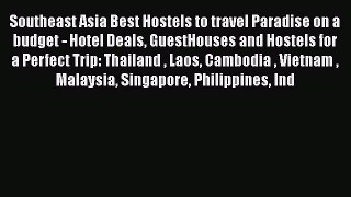 Southeast Asia Best Hostels to travel Paradise on a budget - Hotel Deals GuestHouses and Hostels
