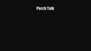 Porch Talk [Read] Full Ebook