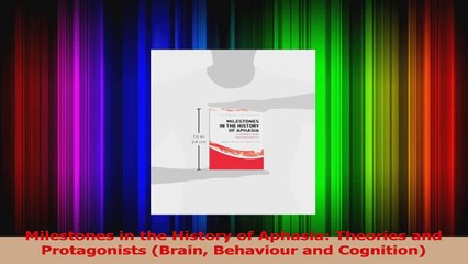 Milestones in the History of Aphasia Theories and Protagonists Brain Behaviour and Download