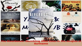Download  The Riverbones Stumbling After Eden in the Jungles of Suriname Ebook Online