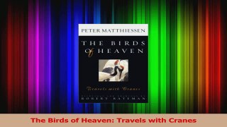 Read  The Birds of Heaven Travels with Cranes Ebook Free