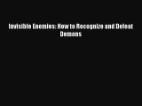 Invisible Enemies: How to Recognize and Defeat Demons [PDF Download] Full Ebook