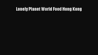Lonely Planet World Food Hong Kong [PDF Download] Full Ebook