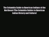 The Columbia Guide to American Indians of the Northeast (The Columbia Guides to American Indian