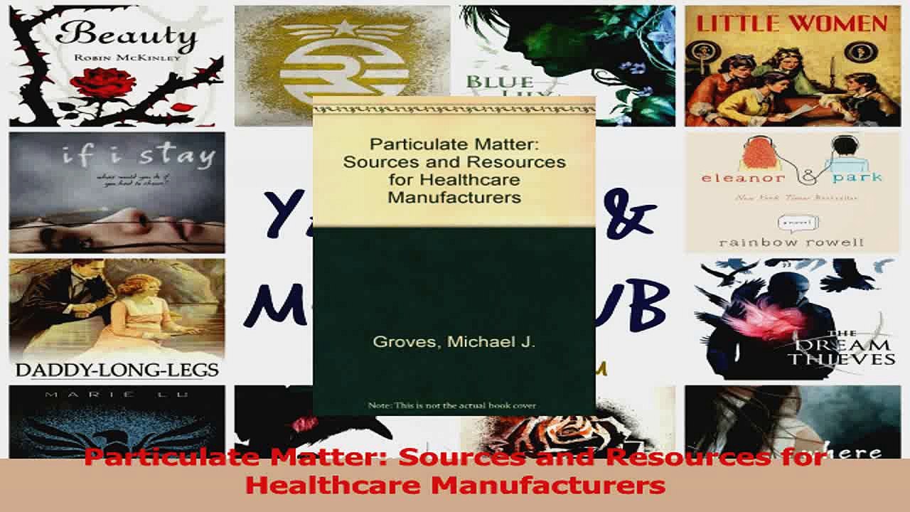 Particulate Matter Sources and Resources for Healthcare Manufacturers Read Online