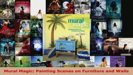 Read  Mural Magic Painting Scenes on Furniture and Walls Ebook Free