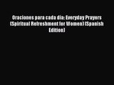 Oraciones para cada día: Everyday Prayers (Spiritual Refreshment for Women) (Spanish Edition)