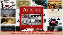 Read  Athletics Intriguing Facts and Figures from Athletics History 1860  2014 Men and Women Ebook Free