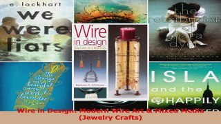 Read  Wire in Design Modern Wire Art  Mixed Media Jewelry Crafts EBooks Online