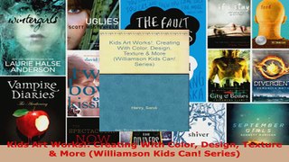 Download  Kids Art Works Creating With Color Design Texture  More Williamson Kids Can Series PDF Free