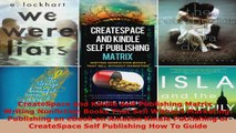 Download  CreateSpace and Kindle Self Publishing Matrix  Writing Nonfiction Books That Sell Without Ebook Free
