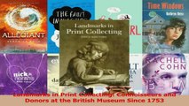 Read  Landmarks in Print Collecting Connoisseurs and Donors at the British Museum Since 1753 Ebook Free
