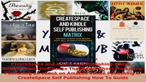Read  CreateSpace and Kindle Self Publishing Matrix  Writing Nonfiction Books That Sell Without Ebook Free