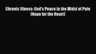 Chronic Illness: God's Peace in the Midst of Pain (Hope for the Heart) [PDF Download] Full