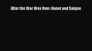 After the War Was Over: Hanoi and Saigon [Download] Online