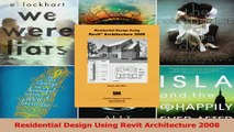 PDF Download  Residential Design Using Revit Architecture 2008 Read Online