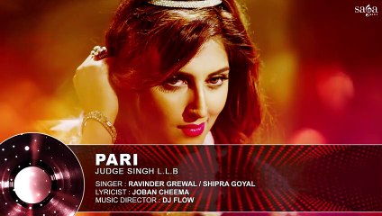 Pari - Full Audio - Ravinder Grewal & Shipra Goyal - Judge Singh LLB - Latest Punjabi Songs 2015