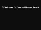 Sit Walk Stand: The Process of Christian Maturity [PDF] Full Ebook
