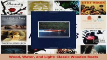 Download  Wood Water and Light Classic Wooden Boats Ebook Free