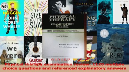 Physical therapy examination review 1120 multiple choice questions and referenced PDF