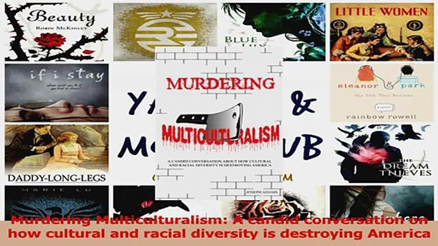 PDF Download Murdering Multiculturalism A candid conversation on how cultural and racial diversity is Read Full Ebook