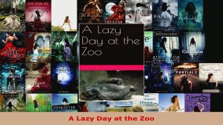 Read  A Lazy Day at the Zoo EBooks Online