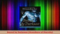 PDF Download  Bound by Darkness Guardians of Eternity Read Online