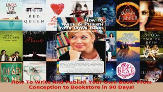 Download  How To Write And Publish Your Own Book From Conception to Bookstore in 90 Days Ebook Free