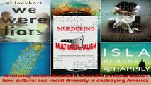 PDF Download  Murdering Multiculturalism A candid conversation on how cultural and racial diversity is Download Full Ebook
