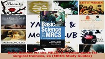 Basic Science for the MRCS A revision guide for surgical trainees 2e MRCS Study Guides Read Online