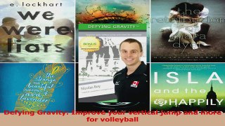 Download  Defying Gravity Improve your vertical jump and more for volleyball Ebook Online