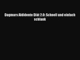 Dagmars Aldidente Diät 2.0: Schnell und einfach schlank PDF Ebook herunterladen gratis