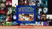 Read  HomeBased Newsletter Publishing A Success Guide for Entrepreneurs PDF Online