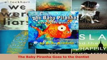 Read  The Baby Piranha Goes to the Dentist EBooks Online