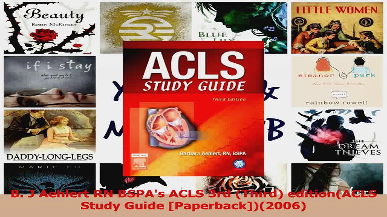 B J Aehlert RN BSPAs ACLS 3rd Third editionACLS Study Guide Paperback2006 PDF