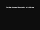 The Karakoram Mountains of Pakistan [Download] Online