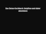 Das Detox-Kochbuch: Entgiften und dabei abnehmen PDF Download kostenlos