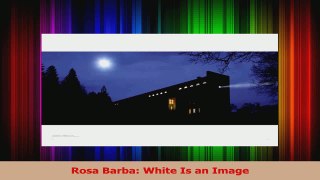 Download  Rosa Barba White Is an Image PDF Free