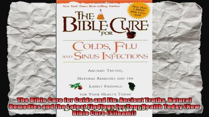 The Bible Cure for Colds and Flu Ancient Truths Natural Remedies and the Latest Findings