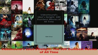 Read  Videohounds Idiots Delight The 100 Dumbest Movies of All Time PDF Free