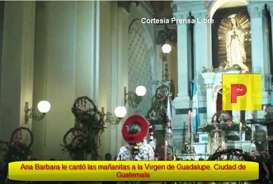 Ana Barbara le canta las mañanitas a la Virgen de Guadalupe en Ciudad de Guatemala