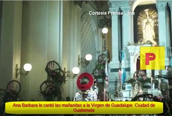 Ana Barbara le canta las mañanitas a la Virgen de Guadalupe en Ciudad de Guatemala