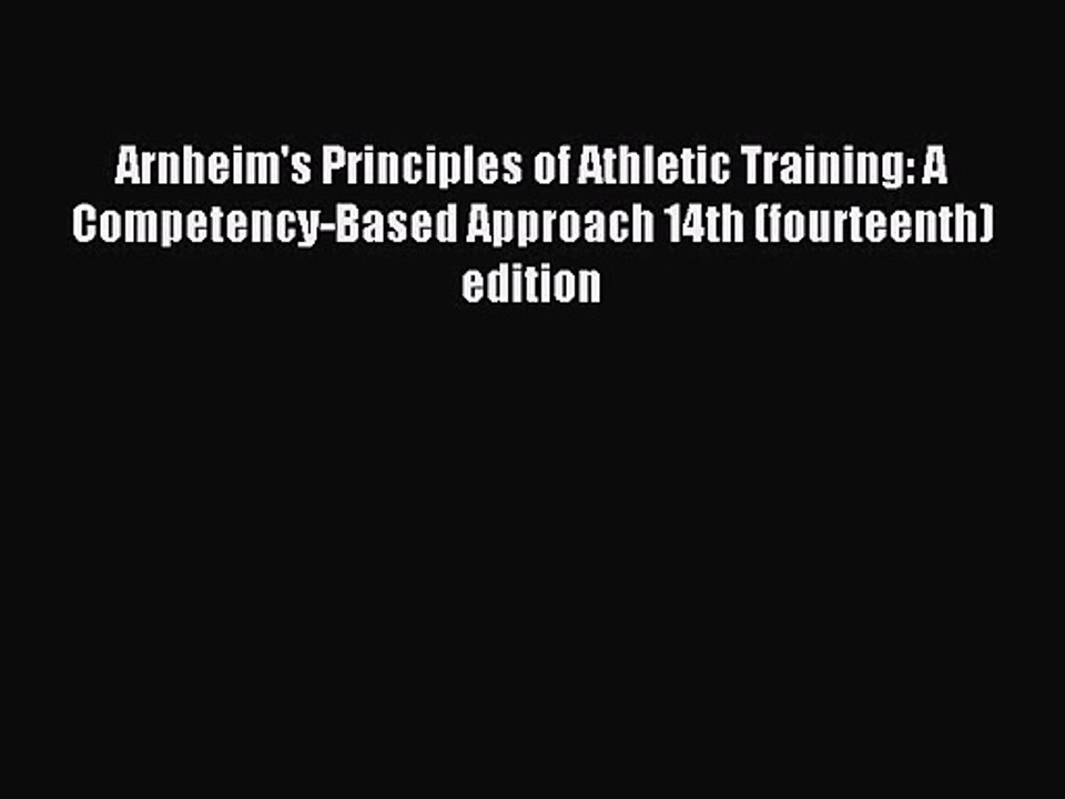 Arnheim's Principles of Athletic Training: A Competency-Based Approach 14th (fourteenth) edition
